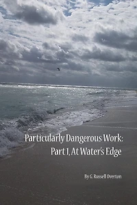 Particularly Dangerous Work: Part 1: At Waters' Edge