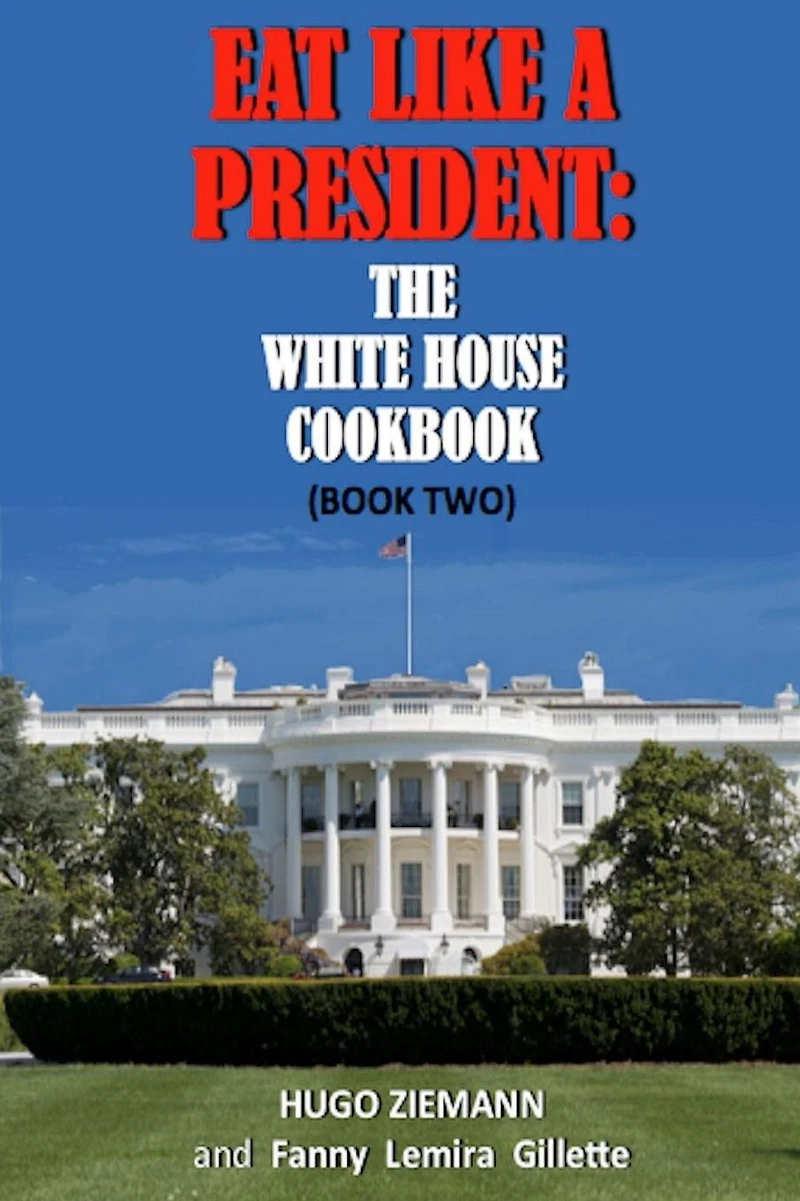 Eat Like a President: The White House Cookbook: Book Two