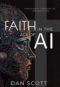 Faith the Age of AI: Christianity Through Looking Glass Artificial Intelligence