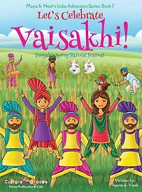 Let's Celebrate Vaisakhi! (Punjab's Spring Harvest Festival, Maya & Neel's India Adventure Series, Book 7) (Multicultural, Non-Religious, Indian Culture, Bhangra, Lassi, Biracial American Families, Sikh, Picture Gift, Dhol, Global Children)