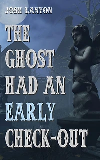 The Ghost Had an Early Check-out