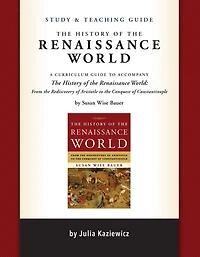 Study and Teaching Guide: the History of Renaissance World: A curriculum guide to accompany World