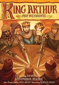 King Arthur and His Knights: a Companion Reader with Dramatization