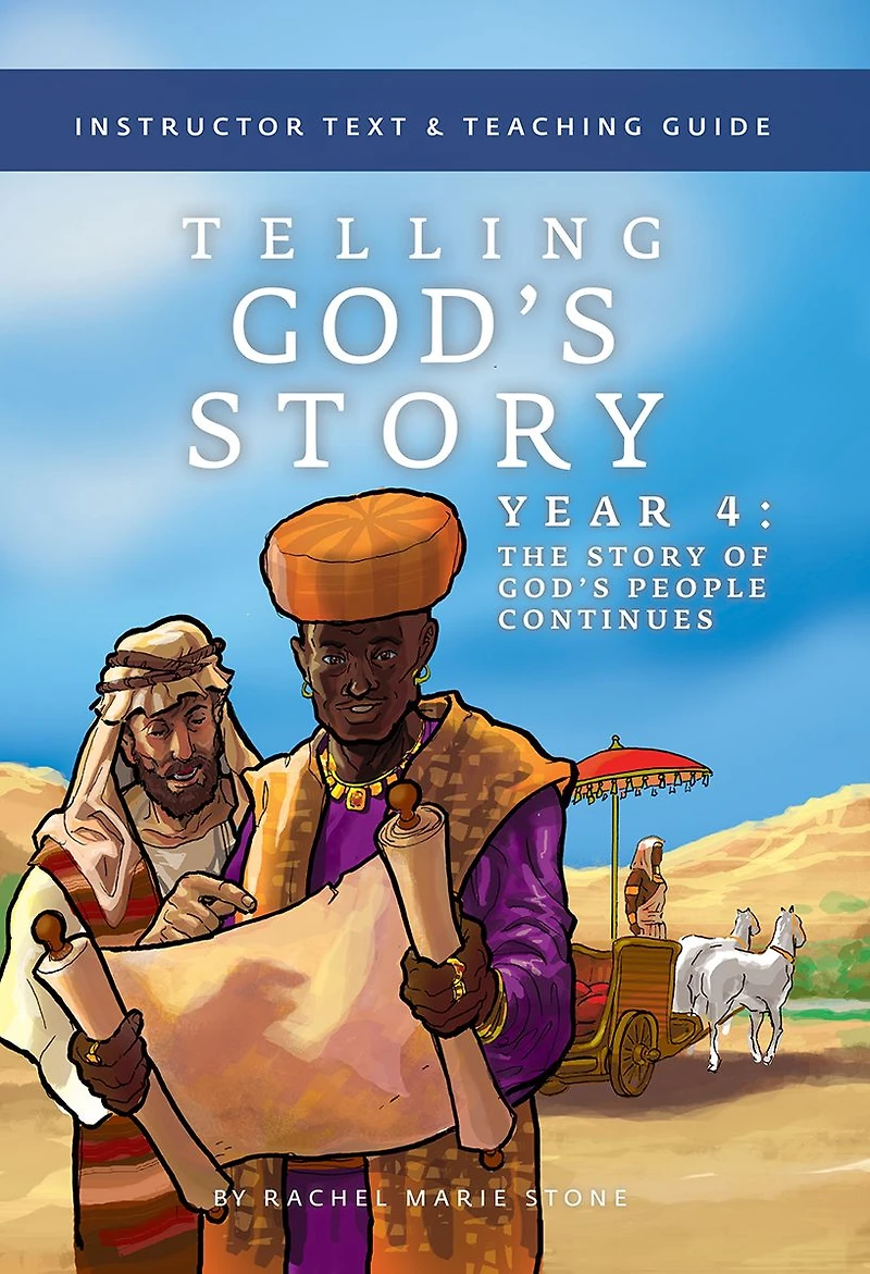 Telling God's Story, Year Four: The Story of People Continues: Instructor Text & Teaching Guide