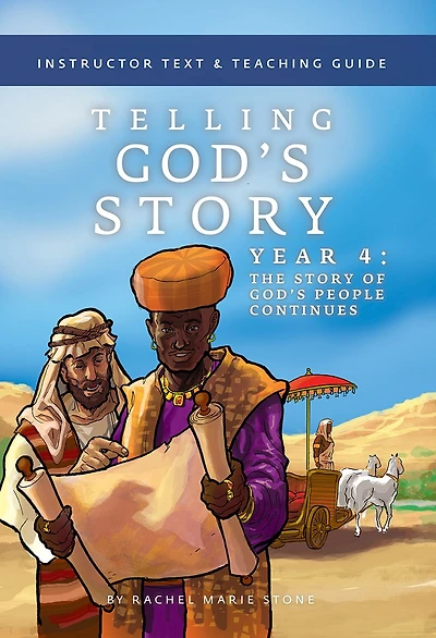 Telling God's Story, Year Four: The Story of People Continues: Instructor Text & Teaching Guide