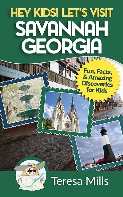 Hey Kids! Let's Visit Savannah Georgia: Fun Facts and Amazing Discoveries for Kids