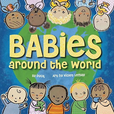 Babies Around the World: a Board Book about Diversity that Takes Tots on Fun Trip World from Morning to Night