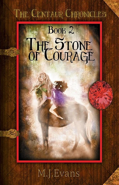 The Stone of Courage: Book 2 of the Centaur Chronicles
