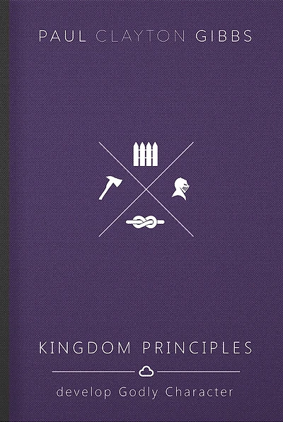Kingdom Principles: Develop Godly Character