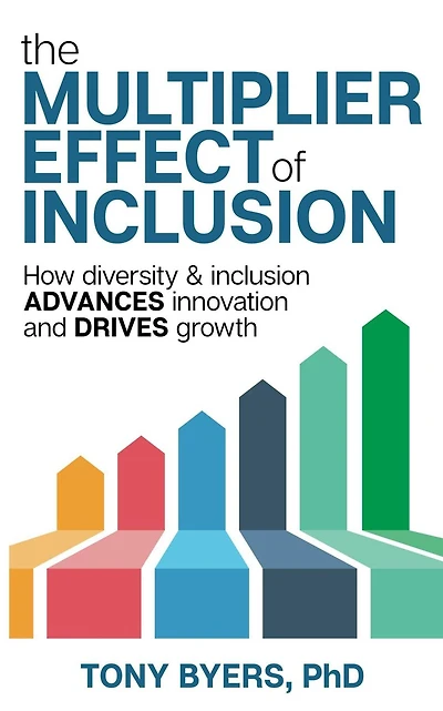 The Multiplier Effect of Inclusion: How Diversity & Inclusion Advances Innovation and Drives Growth