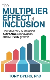 The Multiplier Effect of Inclusion: How Diversity & Inclusion Advances Innovation and Drives Growth