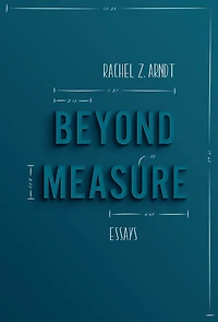 Beyond Measure: Essays
