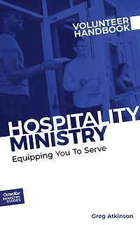 Hospitality Ministry Volunteer Handbook: Equipping You to Serve