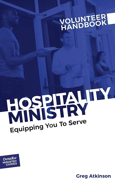 Hospitality Ministry Volunteer Handbook: Equipping You to Serve
