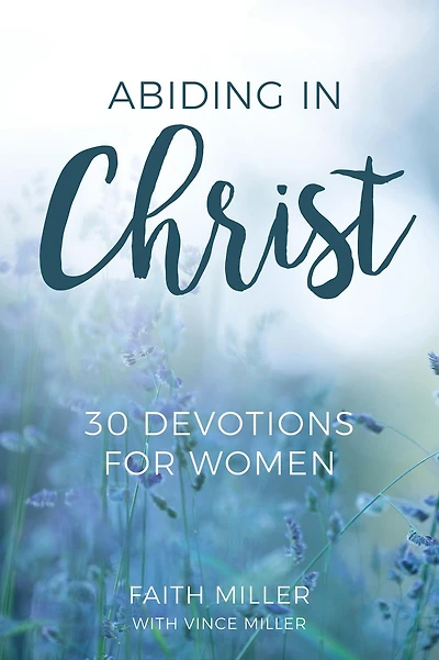 Abiding Christ: 30 Devotions for Women