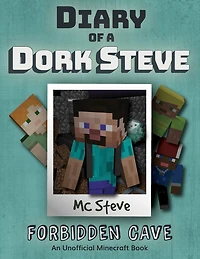 Diary of a Minecraft Dork Steve: Book 1 - Forbidden Cave
