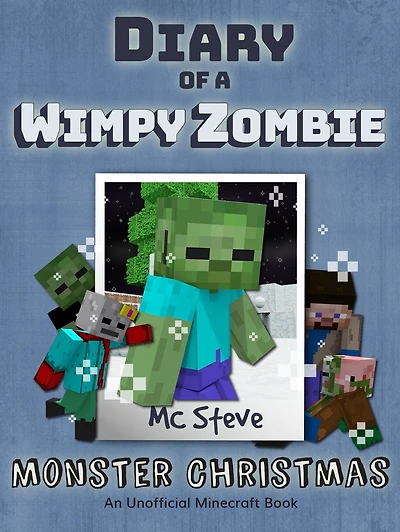 Diary of a Minecraft Wimpy Zombie Book 3: Monster Christmas (Unofficial Series)
