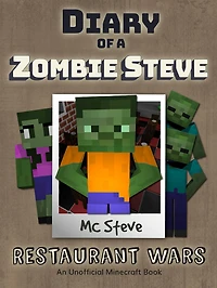 Diary of a Minecraft Zombie Steve Book 2: Restaurant Wars (Unofficial Series)