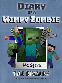 Diary of a Minecraft Wimpy Zombie Book 2: The Rivalry (Unofficial Series)