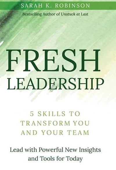 FRESH Leadership: 5 Skills to Transform You and Your Team
