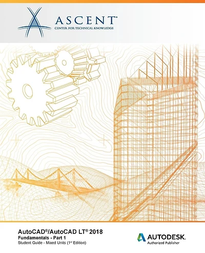 AutoCAD/AutoCAD LT 2018 Fundamentals - Mixed Units: Part 1: Autodesk Authorized Publisher