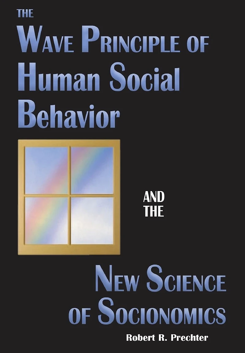 The Wave Principle of Human Social Behavior and New Science Socionomics