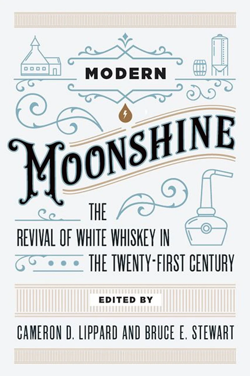 Modern Moonshine: the Revival of White Whiskey Twenty-First Century
