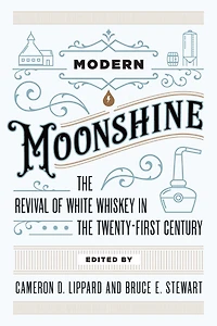Modern Moonshine: the Revival of White Whiskey Twenty-First Century