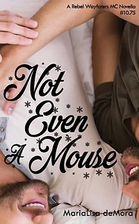 Not Even a Mouse (Rebel Wayfarers MC Series Novella)