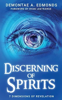 Discerning Of Spirits: Seven Dimensions Revelation