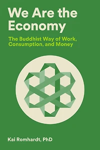 We Are The Economy: Buddhist Way of Work, Consumption, and Money