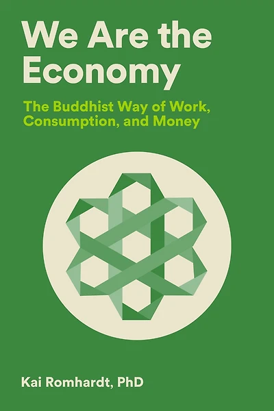 We Are The Economy: Buddhist Way of Work, Consumption, and Money