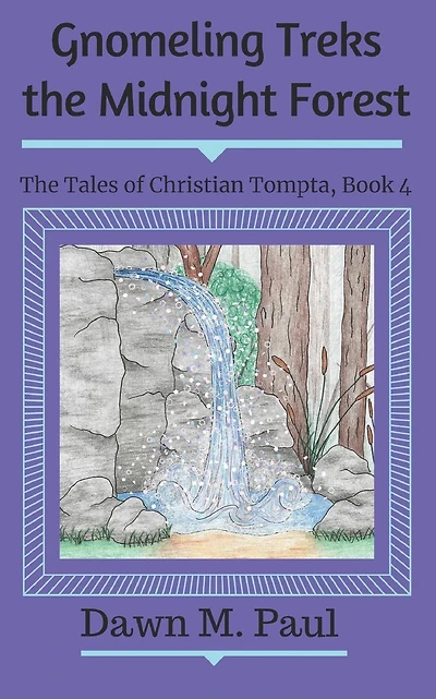 Gnomeling Treks the Midnight Forest: The Tales of Christian Tompta, Book 4