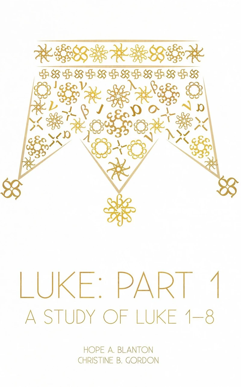 Luke: Part 1: A Study of Luke 1-8