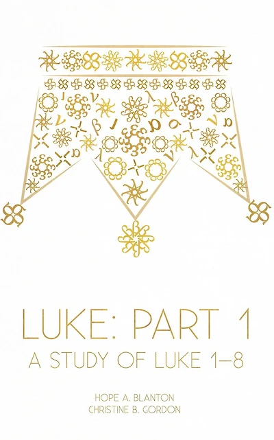 Luke: Part 1: A Study of Luke 1-8