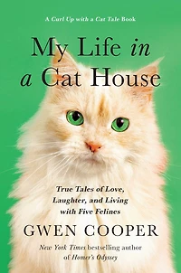 My Life a Cat House: True Tales of Love, Laughter, and Living with Five Felines