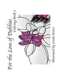 For the Love of Dahlias: Coloring Book 2