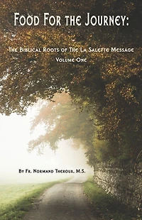 Food for the Journey: The Biblical Roots of the La Salette Message Volume One