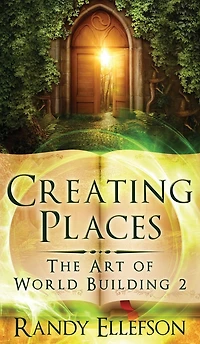 Creating Places (The Art of World Building, #2)