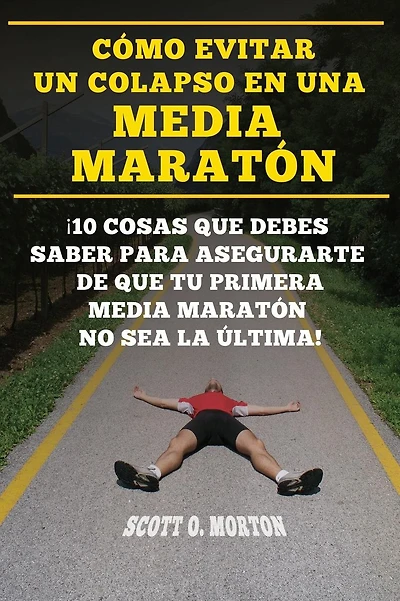 Cï¿½mo Evitar Un Colapso En Una Media Maratï¿½n: ï¿½10 Cosas Que Debes Saber Para Asegurarte de Que Tu Primera Media Maratï¿½n No Sea La ï¿½ltima!