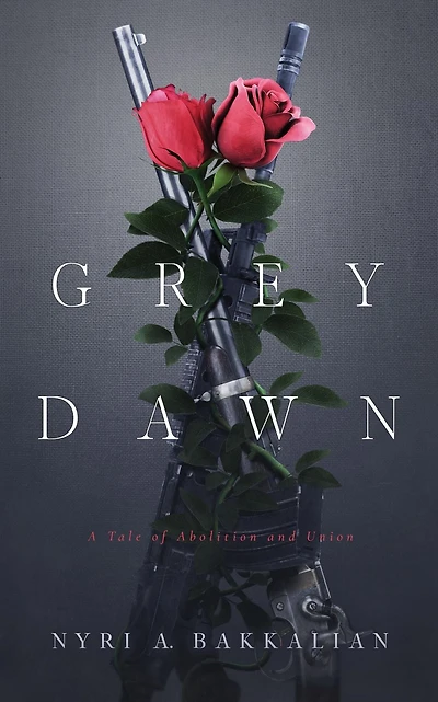Grey Dawn: A Tale of Abolition and Union