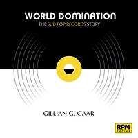 World Domination: The Sub Pop Records Story