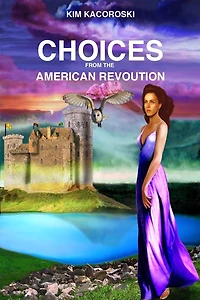 Choices from the American Revoution: Book Four of the Flight Series