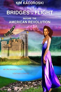 Bridges of Flight before the American Revolution: Book Five of the Flight Series