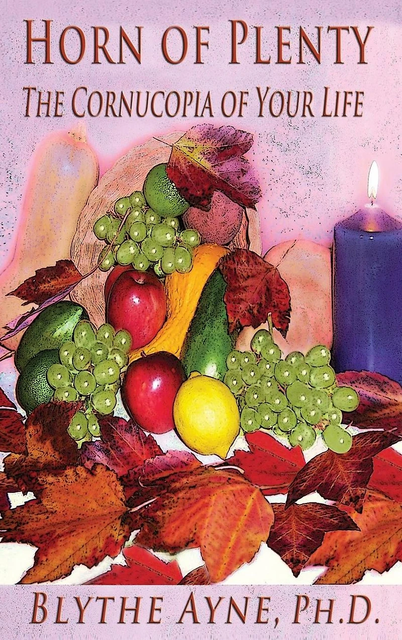 Horn of Plenty: The Cornucopia Your Life