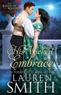 His Wicked Embrace (The League of Rogues, #6)