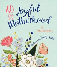 40 Days to a Joyful Motherhood