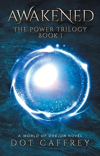 AWAKENED: The Power Trilogy Book 1 (World of Drejon)