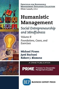 Humanistic Management: Social Entrepreneurship and Mindfulness, Volume II: Foundations, Cases, Exercises