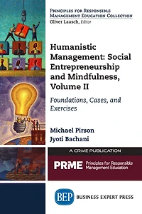 Humanistic Management: Social Entrepreneurship and Mindfulness, Volume II: Foundations, Cases, Exercises